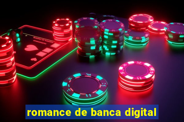 romance de banca digital